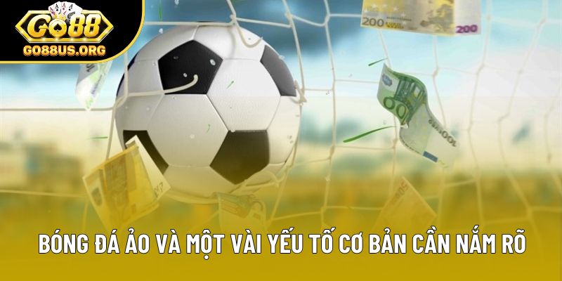 Bóng đá ảo và một vài yếu tố cơ bản cần nắm rõ