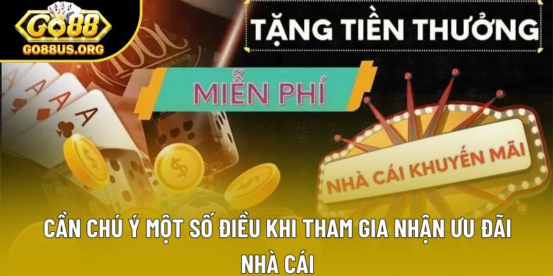 Cần chú ý một số điều khi tham gia nhận ưu đãi nhà cái