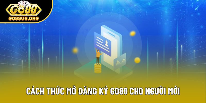 Cách thức mở đăng ký Go88 cho người mới