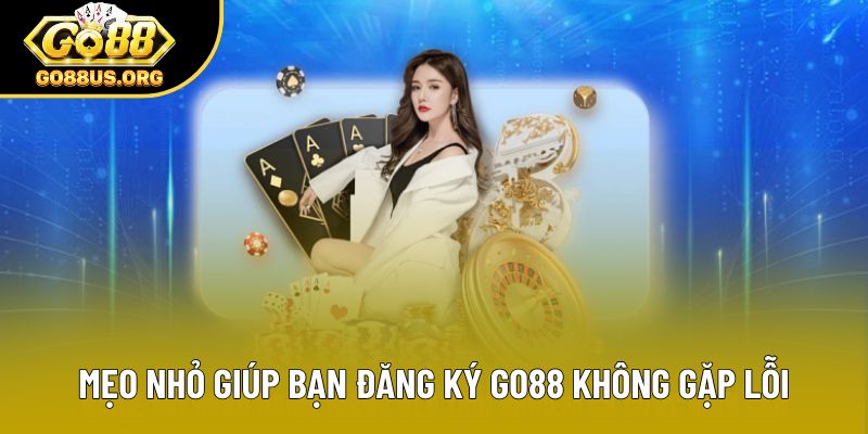 Mẹo nhỏ giúp bạn đăng ký Go88 không gặp lỗi