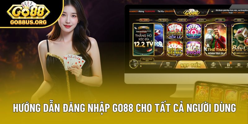 Hướng dẫn đăng nhập Go88 cho tất cả người dùng