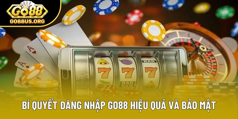 Bí quyết đăng nhập Go88 hiệu quả và bảo mật