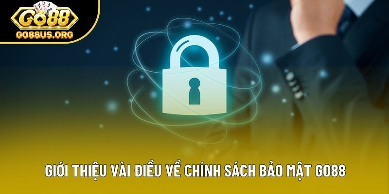Giới thiệu vài điều về chính sách bảo mật GO88