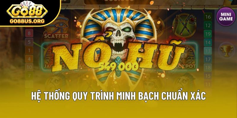 Hệ thống quy trình minh bạch chuẩn xác