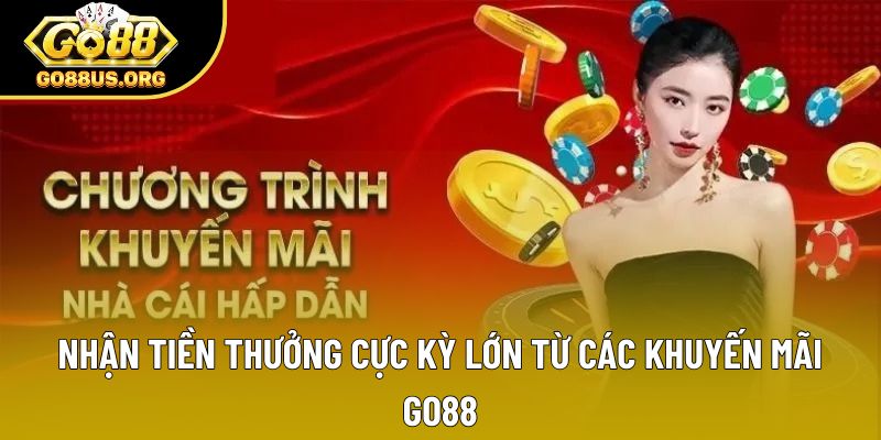 Nhận tiền thưởng cực kỳ lớn từ các khuyến mãi GO88 Nhận tiền thưởng cực kỳ lớn từ các khuyến mãi GO88