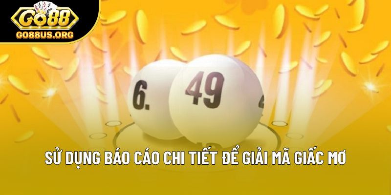 Sử dụng báo cáo chi tiết để giải mã giấc mơ
