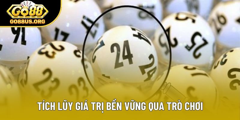 Tích lũy giá trị bền vững qua trò chơi